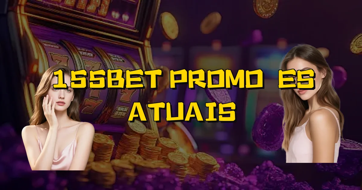 155Bet Promoções Atuais Oficial