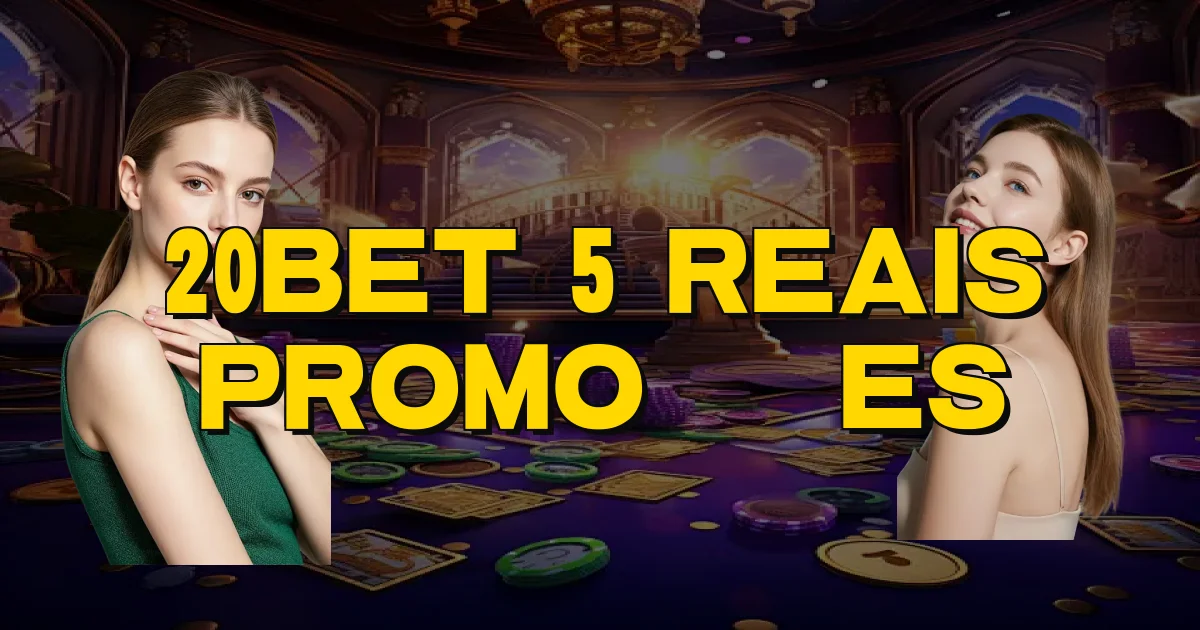 20Bet 5 Reais Promoções Oficial