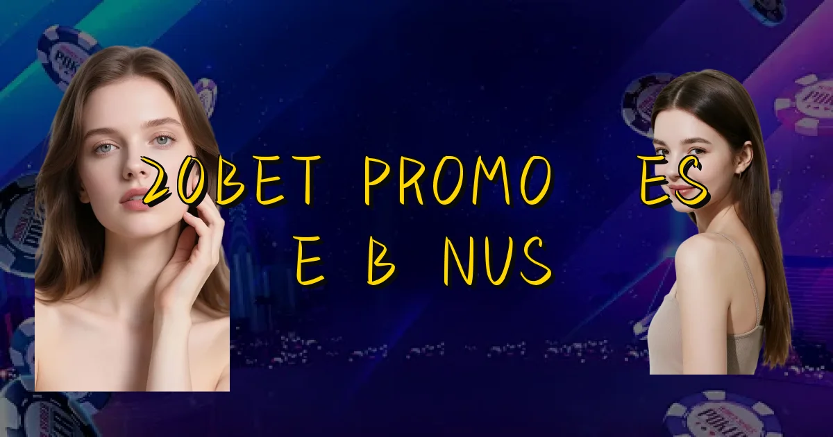20Bet Promoções E Bônus Oficial