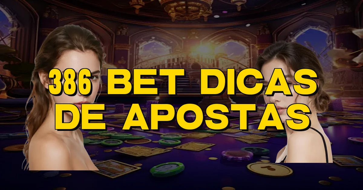 386 Bet Dicas De Apostas Oficial