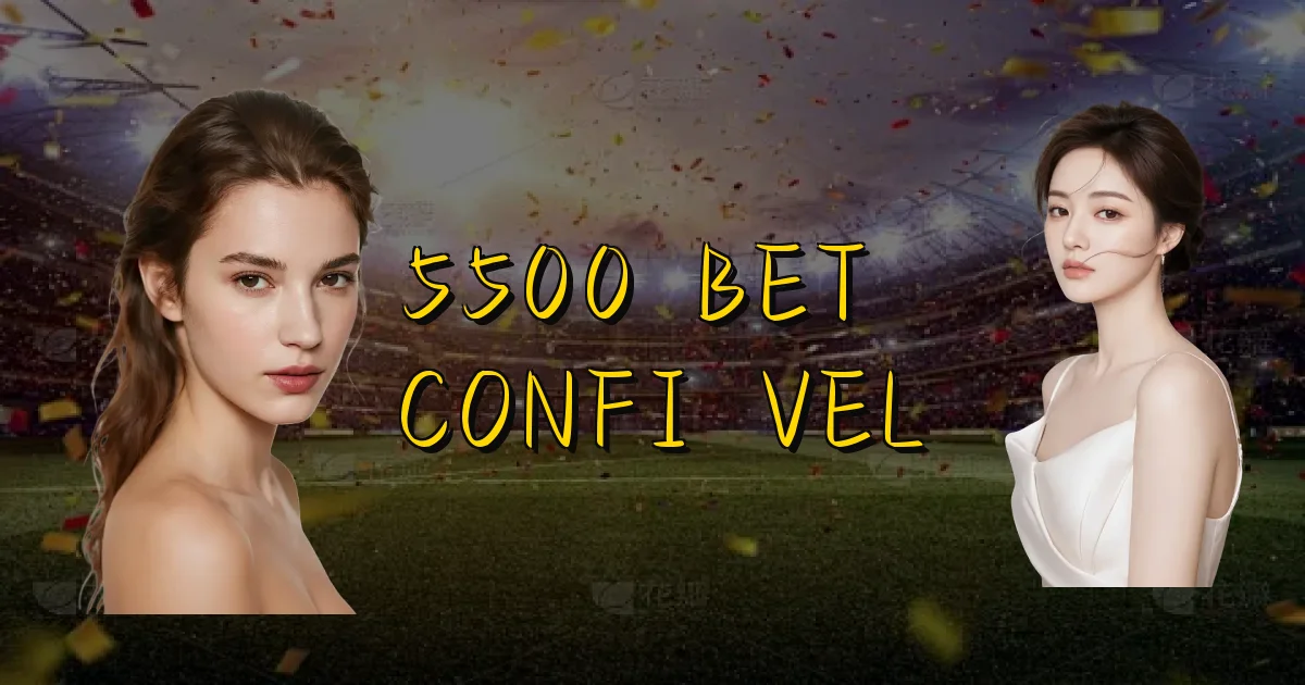 5500 Bet É Confiável Oficial