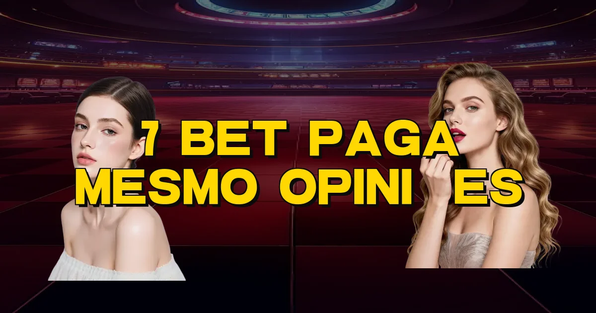 7 Bet Paga Mesmo Opiniões Oficial