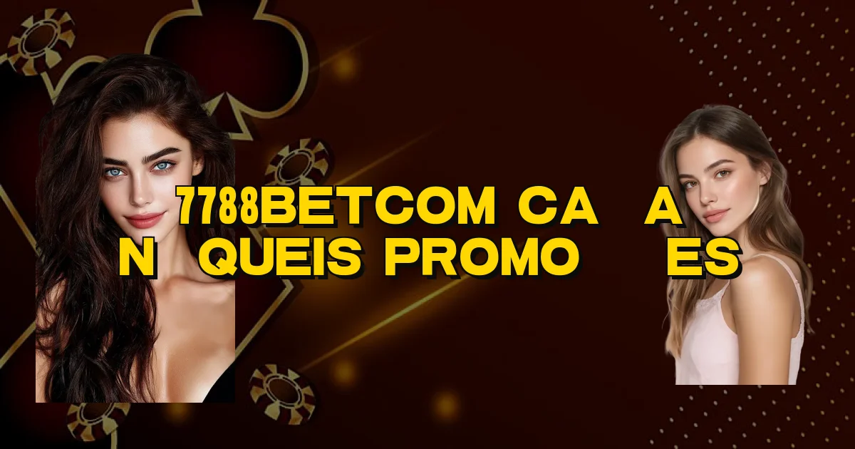 7788Betcom Caça Níqueis Promoções Oficial