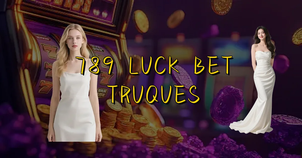789 Luck Bet Truques Oficial