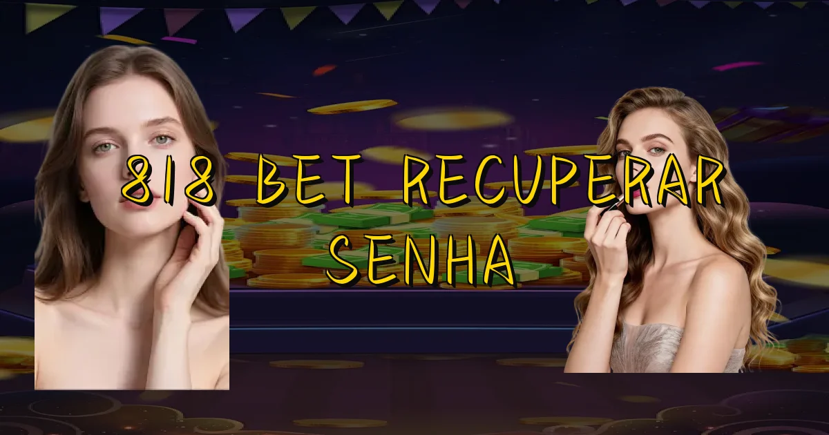 818 Bet Recuperar Senha Oficial