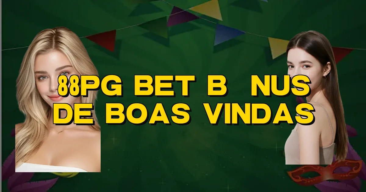 88Pg Bet Bônus De Boas Vindas Oficial