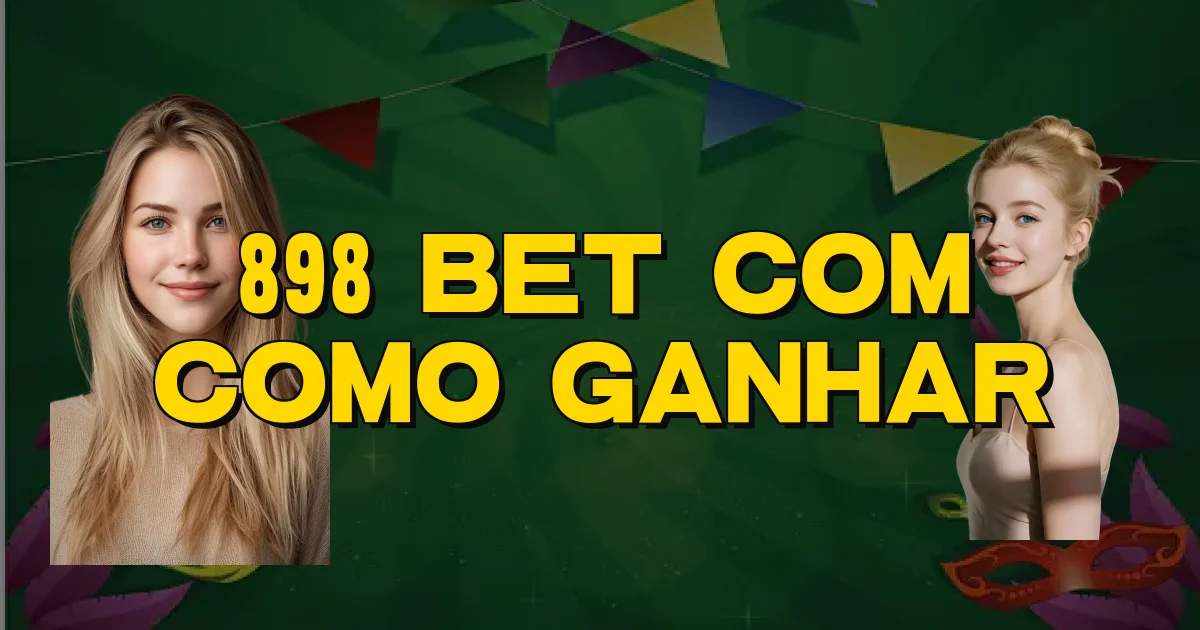 898 Bet Com Como Ganhar Oficial