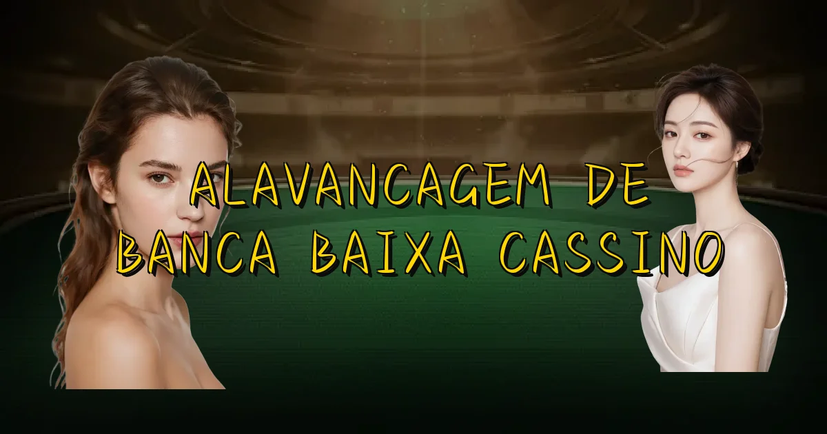 Alavancagem De Banca Baixa Cassino Oficial