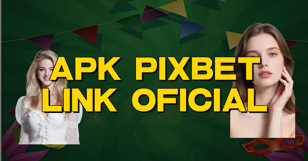 Apk Pixbet Link Oficial Oficial