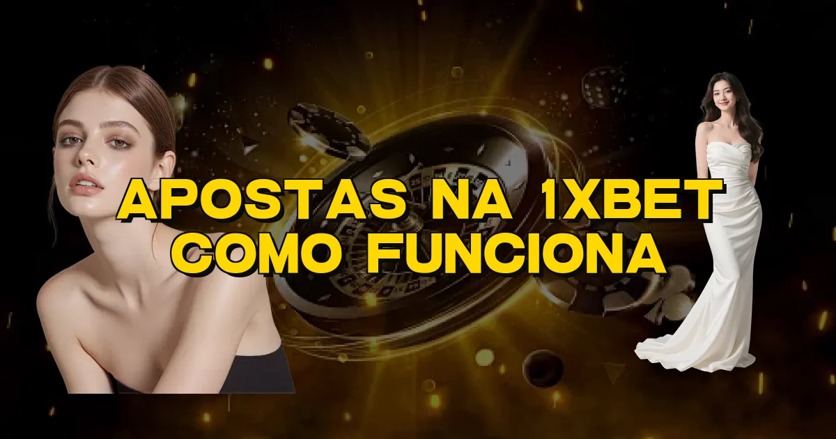 Apostas Na 1Xbet Como Funciona Oficial
