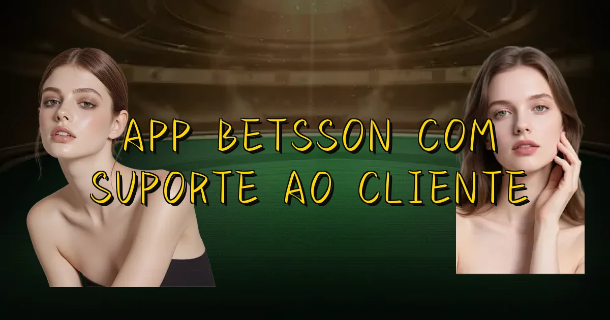 App Betsson Com Suporte Ao Cliente Oficial