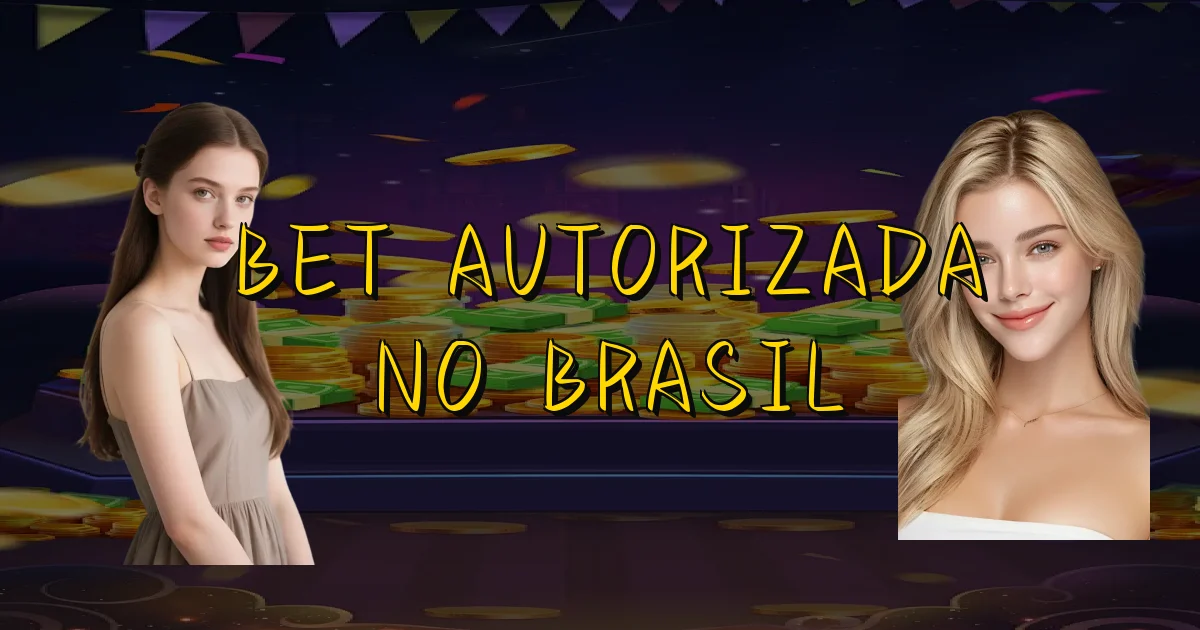 Bet Autorizada No Brasil Oficial
