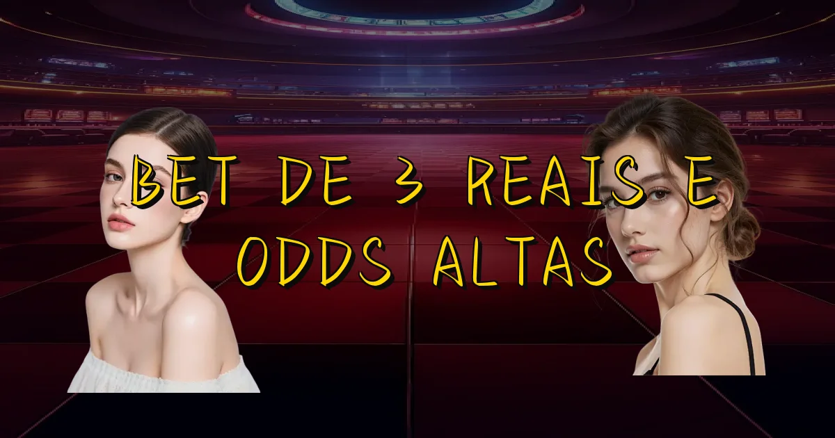Bet De 3 Reais E Odds Altas Oficial