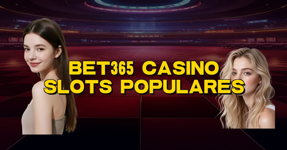 Bet365 Casino Slots Populares Oficial