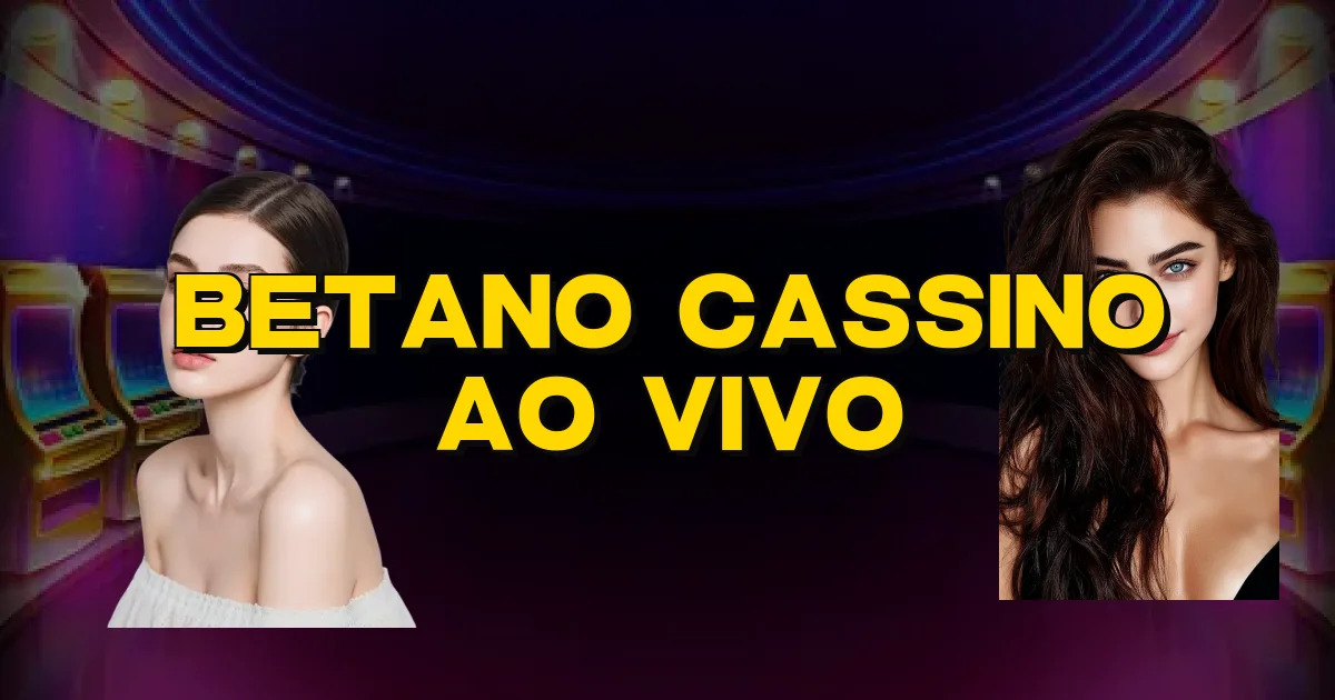 Betano Cassino Ao Vivo Oficial