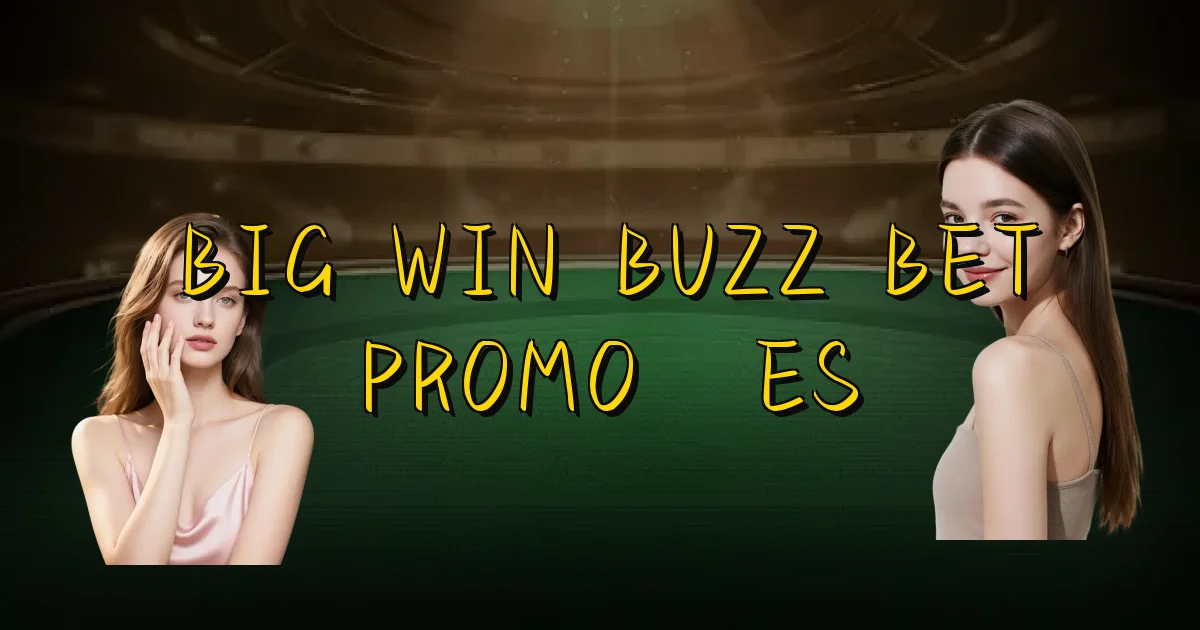 Big Win Buzz Bet Promoções Oficial