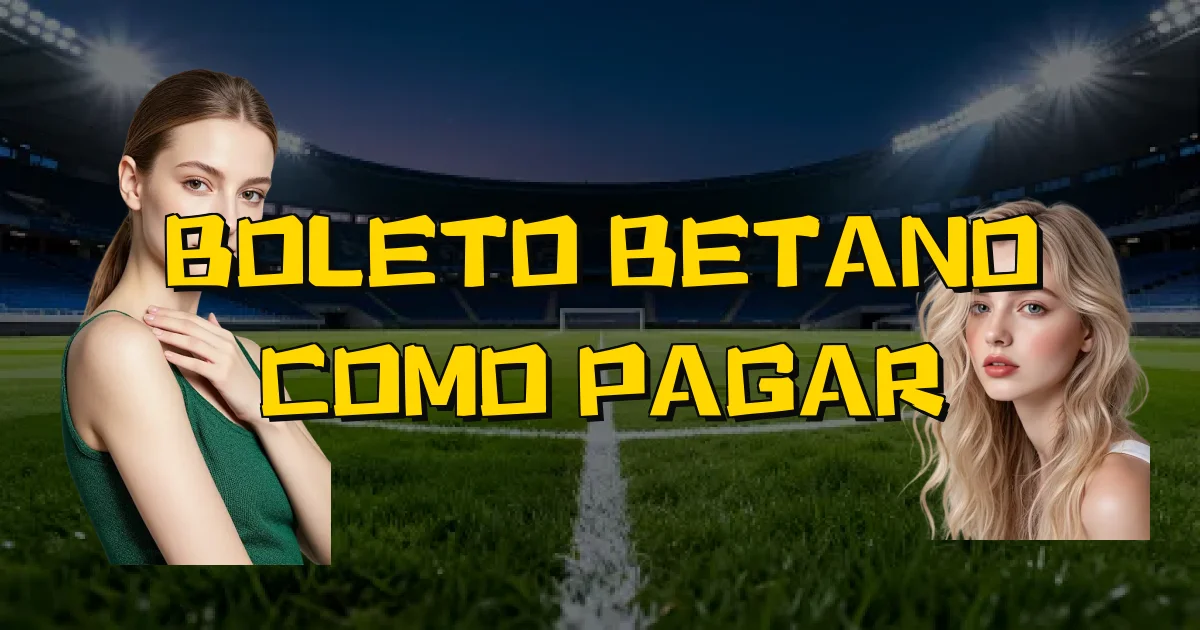 Boleto Betano Como Pagar Oficial