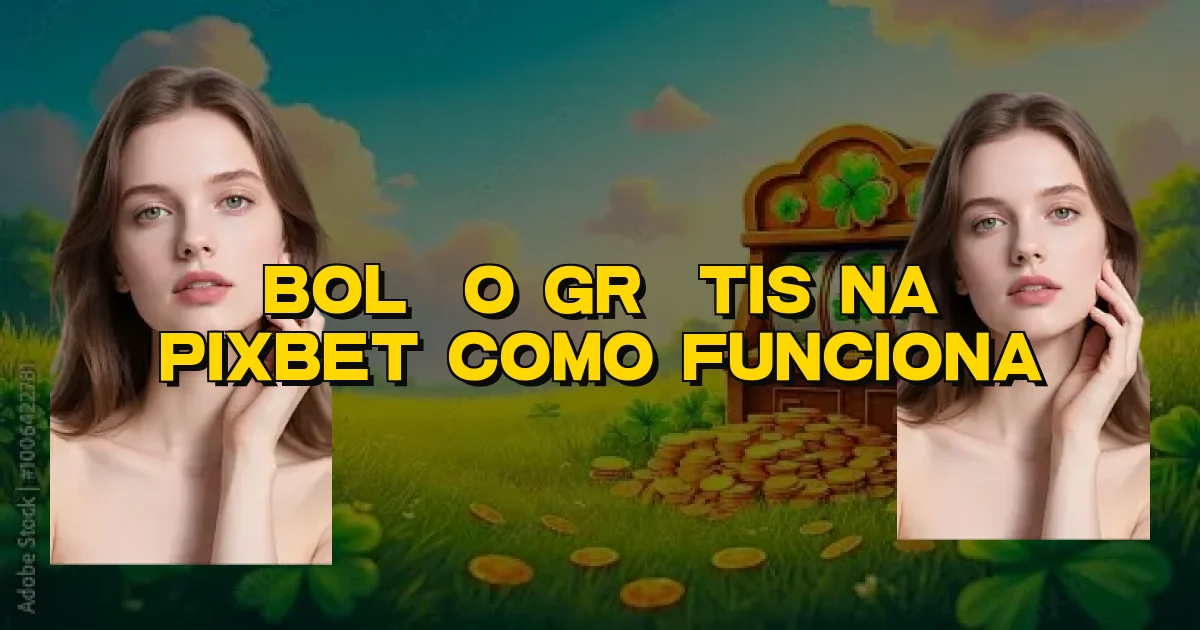 Bolão Grátis Na Pixbet Como Funciona Oficial