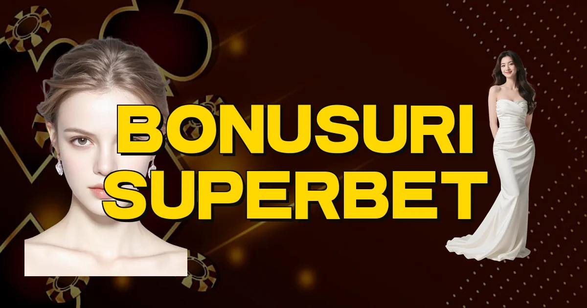 Bonusuri Superbet Oficial