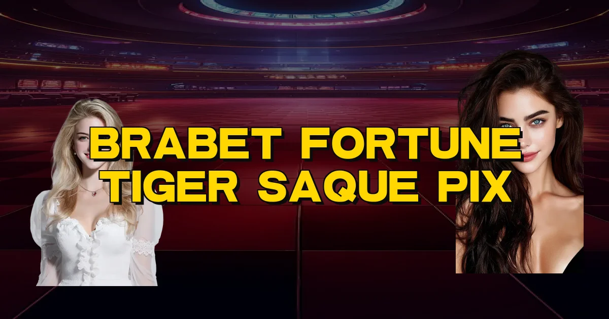 Brabet Fortune Tiger Saque Pix Oficial