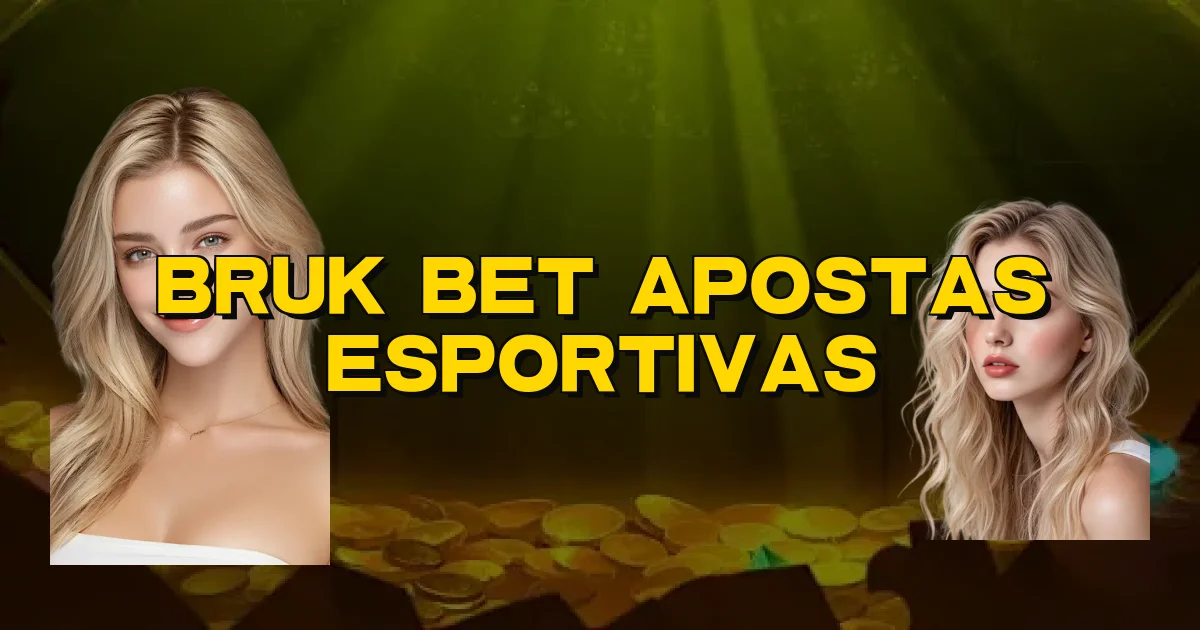 Bruk Bet Apostas Esportivas Oficial