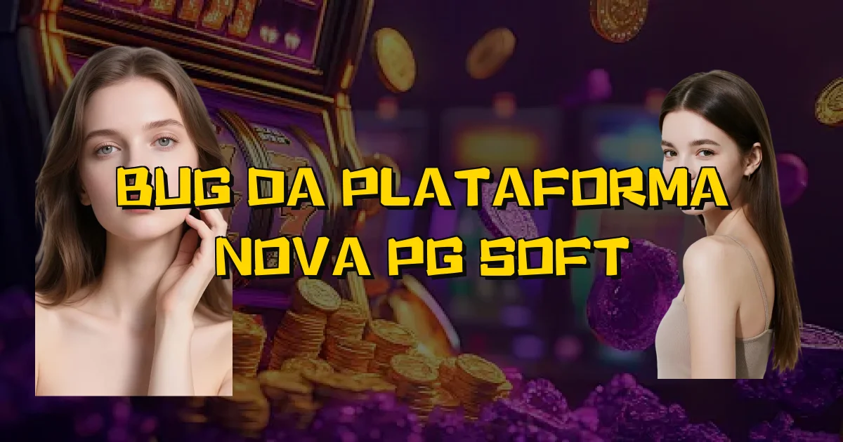Bug Da Plataforma Nova Pg Soft Oficial