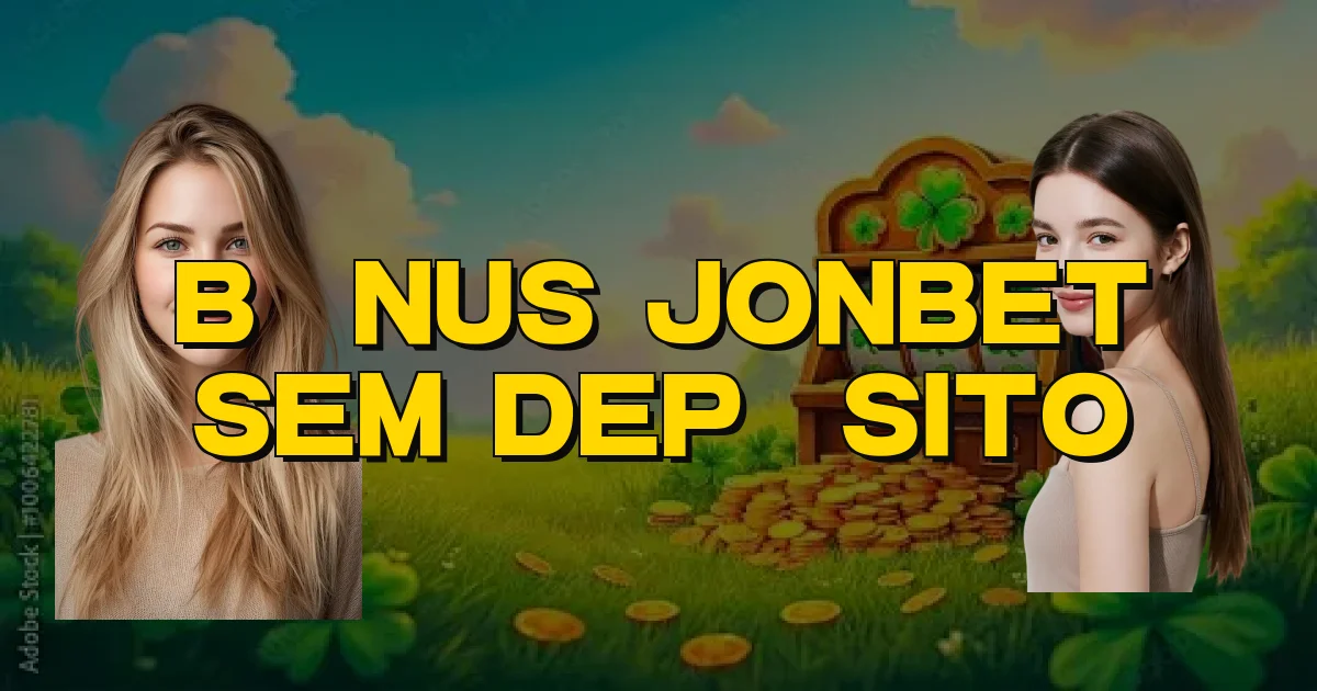 Bônus Jonbet Sem Depósito Oficial