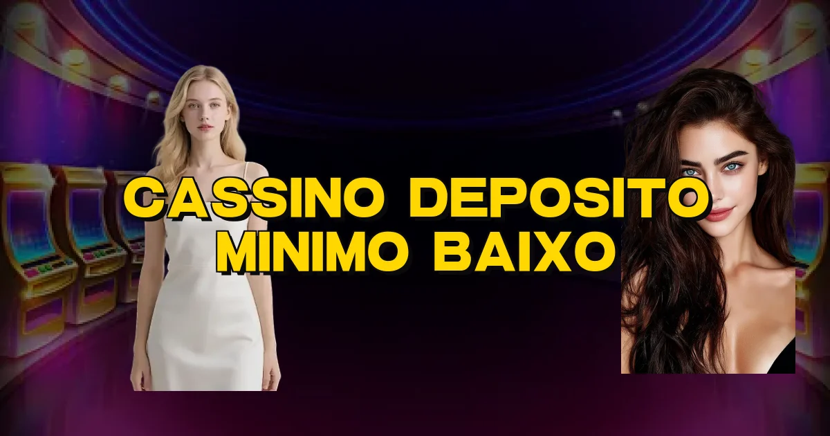 Cassino Deposito Minimo Baixo Oficial
