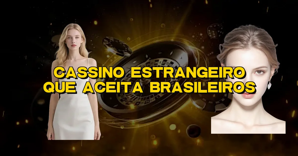 Cassino Estrangeiro Que Aceita Brasileiros Oficial