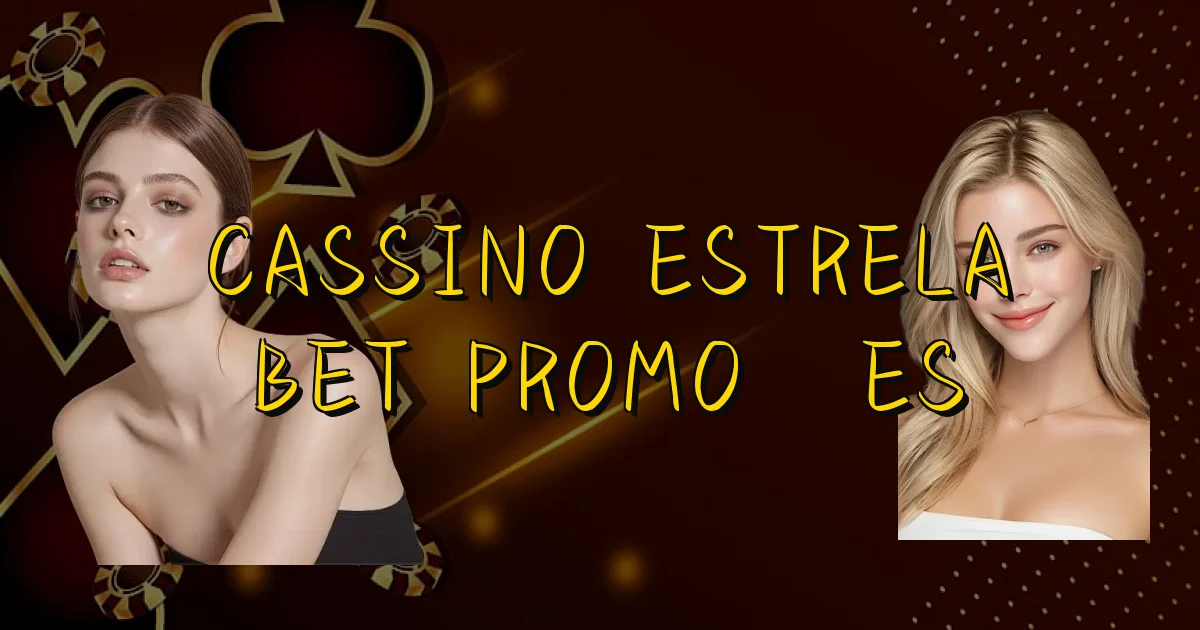 Cassino Estrela Bet Promoções Oficial