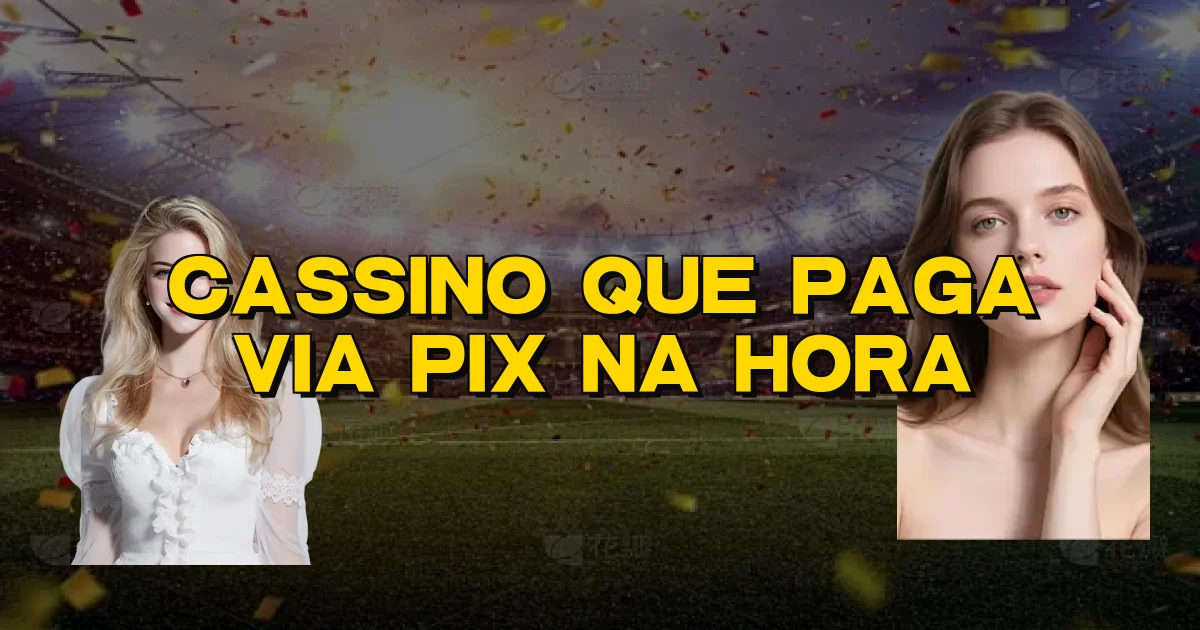 Cassino Que Paga Via Pix Na Hora Oficial