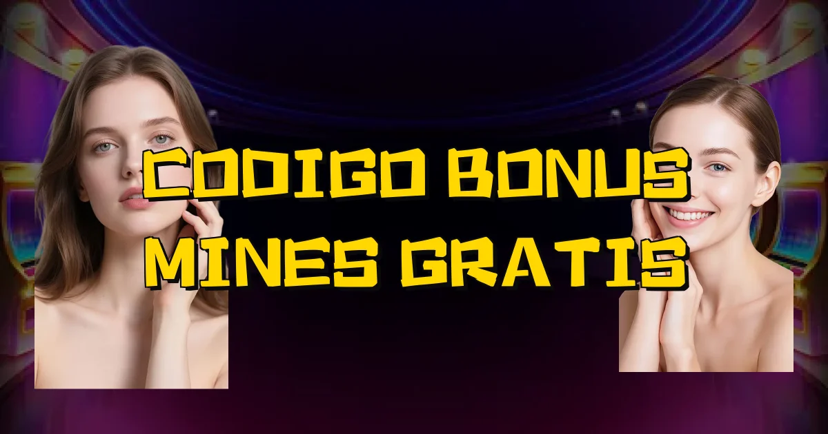 Codigo Bonus Mines Gratis Oficial