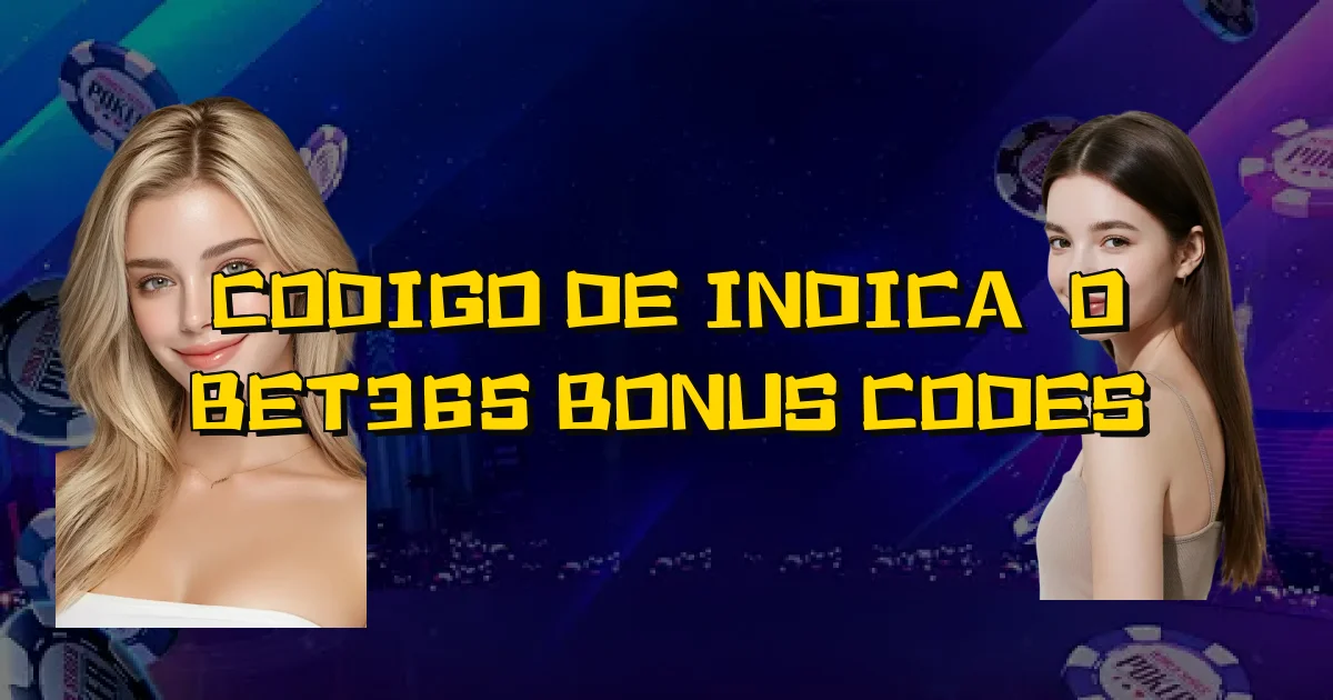 Codigo De Indicação Bet365 Bonus Codes Oficial