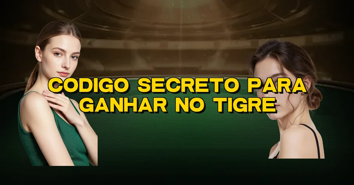 Codigo Secreto Para Ganhar No Tigre Oficial