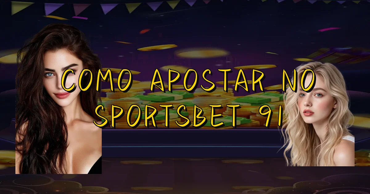Como Apostar No Sportsbet 91 Oficial
