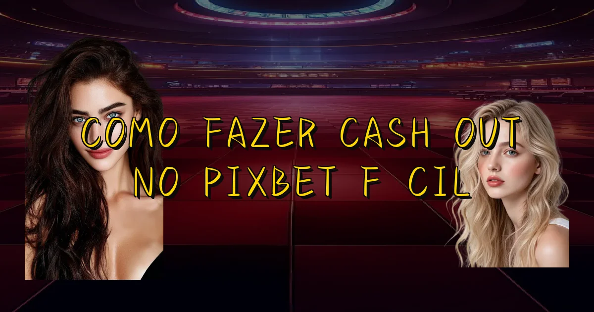 Como Fazer Cash Out No Pixbet Fácil Oficial