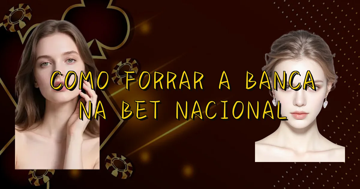 Como Forrar A Banca Na Bet Nacional Oficial
