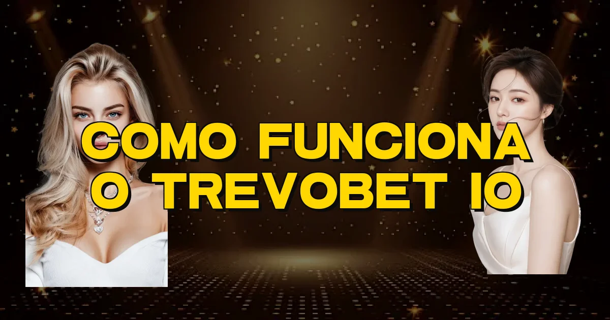 Como Funciona O Trevobet Io Oficial