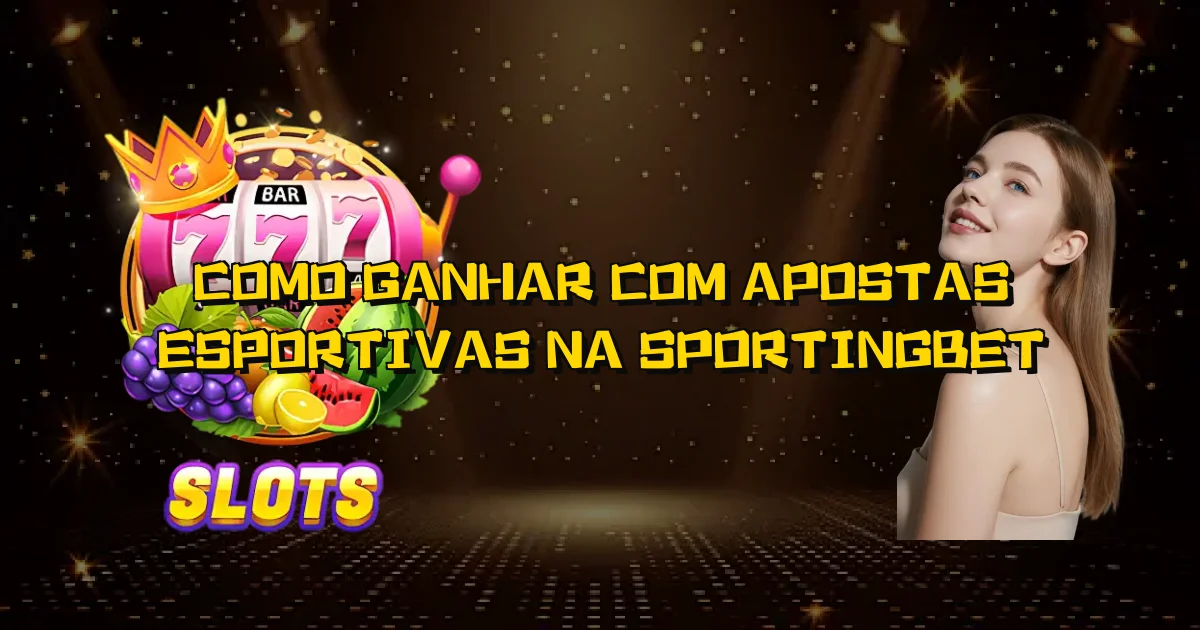 Como Ganhar Com Apostas Esportivas Na Sportingbet Oficial