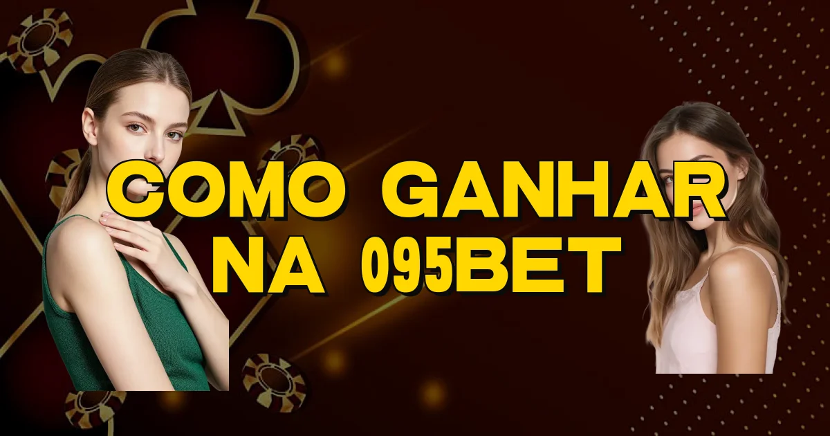 Como Ganhar Na 095Bet Oficial