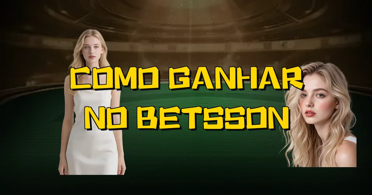 Como Ganhar No Betsson Oficial