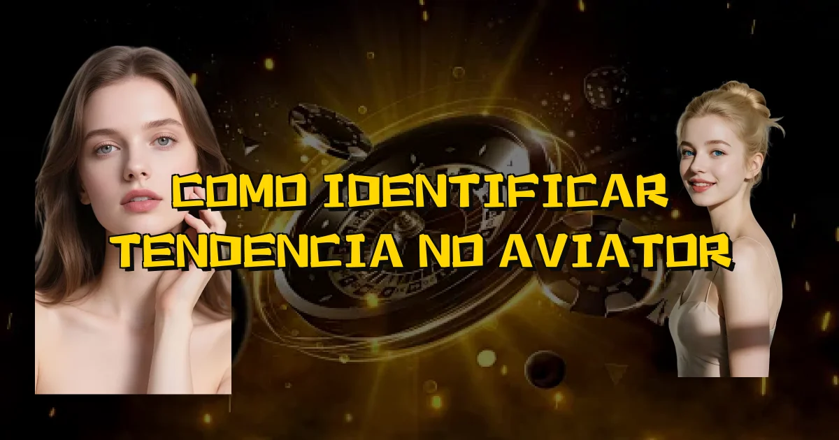 Como Identificar Tendencia No Aviator Oficial