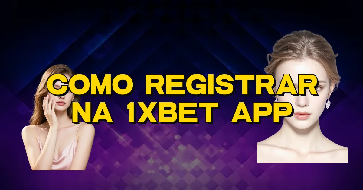 Como Registrar Na 1Xbet App Oficial
