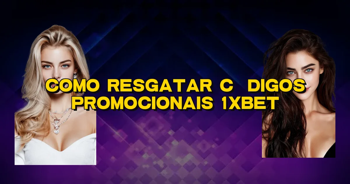 Como Resgatar Códigos Promocionais 1Xbet Oficial