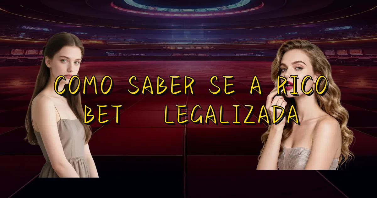 Como Saber Se A Rico Bet É Legalizada Oficial