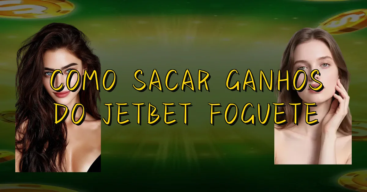 Como Sacar Ganhos Do Jetbet Foguete Oficial
