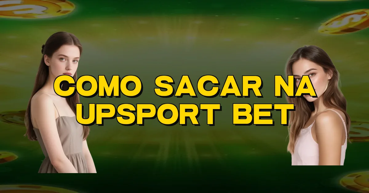 Como Sacar Na Upsport Bet Oficial