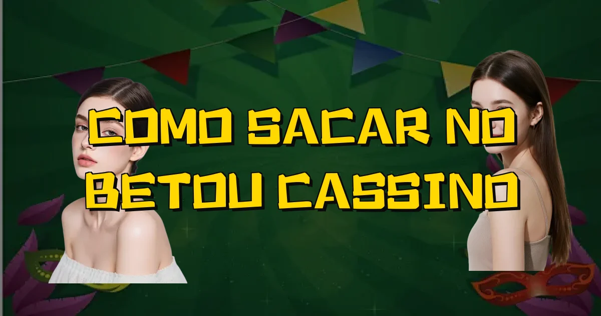 Como Sacar No Betou Cassino Oficial