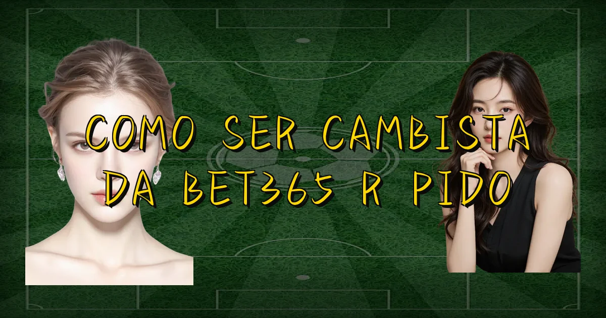 Como Ser Cambista Da Bet365 Rápido Oficial