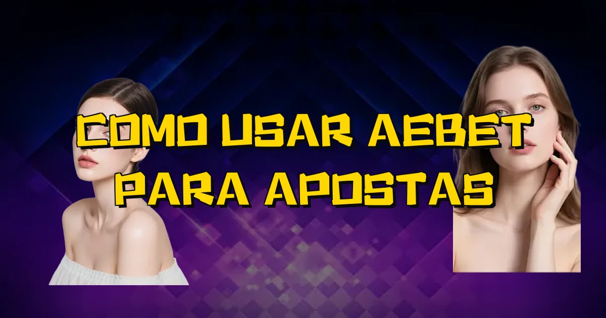 Como Usar Aebet Para Apostas Oficial